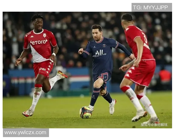 摩纳哥与巴黎圣日耳曼精彩对决回放分析与赛后点评